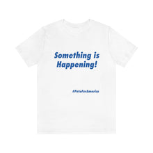 Load image into Gallery viewer, &quot;Something is Happening!&quot; - T Shirt