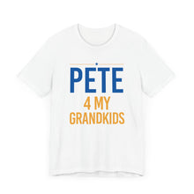 Load image into Gallery viewer, &quot;Pete for My Grandkids&quot; -  T shirts