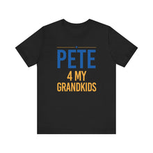 Load image into Gallery viewer, &quot;Pete for My Grandkids&quot; -  T shirts