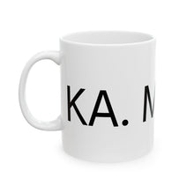 Load image into Gallery viewer, KA.MA.LA. Ceramic Mug, (11oz)