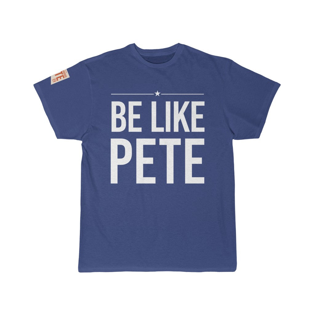 Be Like Pete - T Shirt