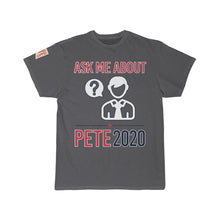Load image into Gallery viewer, Ask Me About Pete -  T Shirt