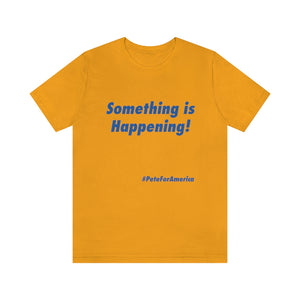 "Something is Happening!" - T Shirt