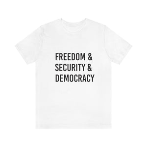 "Freedom & Security & Democracy" -  T Shirt