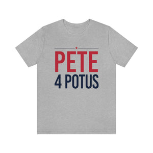 Pete 4 POTUS -  T shirt