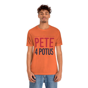 Pete 4 POTUS -  T shirt