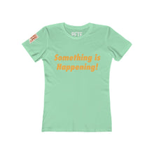 Load image into Gallery viewer, &quot;Something is Happening!&quot; -  Women&#39;s Favorite Tee