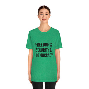 "Freedom & Security & Democracy" -  T Shirt