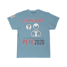 Load image into Gallery viewer, Ask Me About Pete -  T Shirt