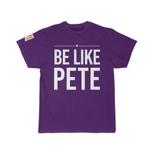Load image into Gallery viewer, Be Like Pete - T Shirt